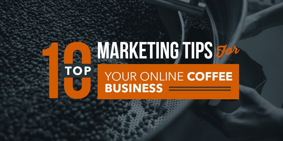 Manage 10 Advertising Pointers for Your On-line Espresso Trade